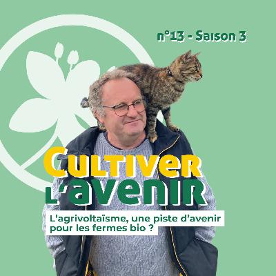 n°13 : L’agrivoltaïsme, une piste d’avenir pour les fermes bio ? Chez Eric