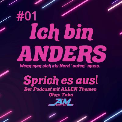 ICH BIN ANDERS, wenn man sich als Nerd "Outen" muss - Sprich es aus! by Average-Man
