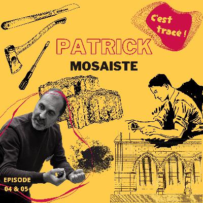 04/ Patrick, mosaïste (Part I) 04/ Patrick, mosaïste (Part I)