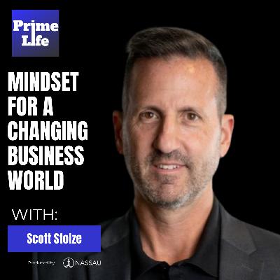 143 - Mindset for a Changing Business World With Scott Stolze