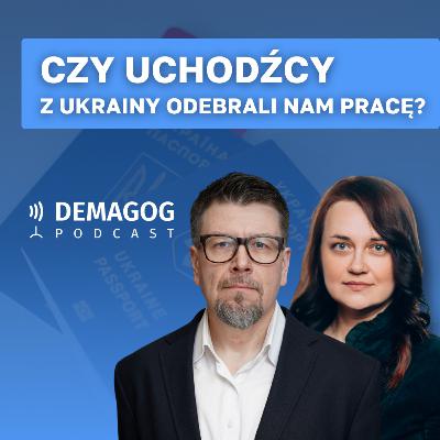 Czy uchodźcy z Ukrainy odebrali nam pracę? Rozmowa o imigracji #165