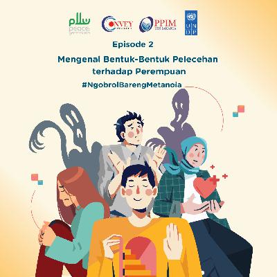 Episode 2 - Mengenal Bentuk-Bentuk Pelecehan terhadap Perempuan Episode 2 - Mengenal Bentuk-Bentuk Pelecehan terhadap Perempuan