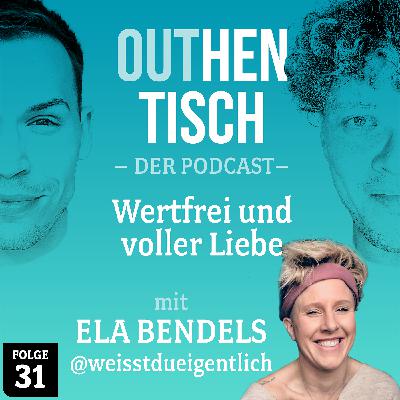 31 · Wertfrei und voller Liebe mit Ela Bendels