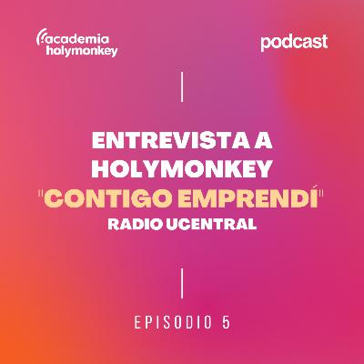 EP05 - Entrevista a HolyMonkey en "Contigo Emprendí" de la Radio Universidad Central