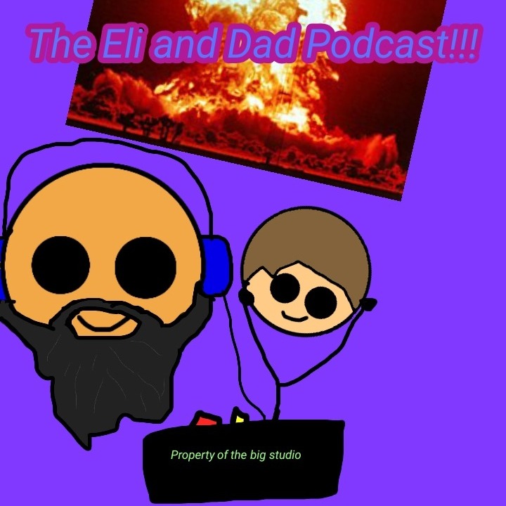 The Eli and Dad Podcast
