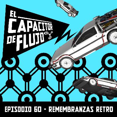 Episodio 60 : Remembranzas Retro