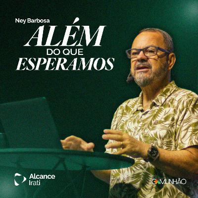 Além do que Esperamos - Ney Barbosa