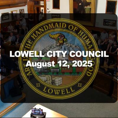 Lowell City Council - August 12, 2025