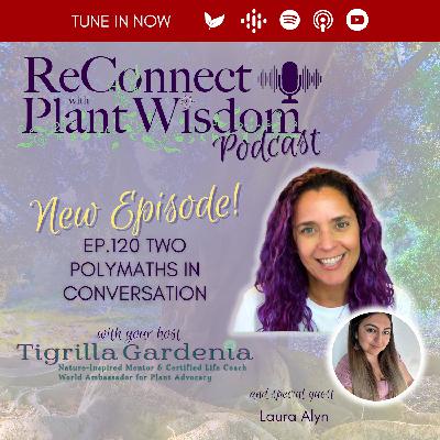 Ep.120 Two Polymaths in Conversation with Laura Alyn Ep.120 Two Polymaths in Conversation with Laura Alyn