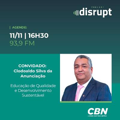 EP. 105 - Educação de qualidade e desenvolvimento sustentável | Clodoaldo Silva da Anunciação