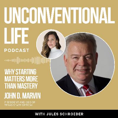 Ep433: Why Starting Matters More Than Mastery: Lessons in Growth from John D. Marvin