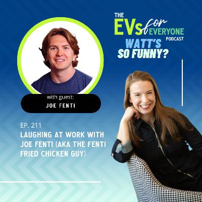 Ep. 211: WATT'S SO FUNNY? Laughing at Work with Joe Fenti