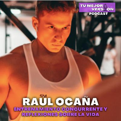 9. Entrenamiento concurrente y reflexiones sobre la vida con Raúl Ocaña (@raulteentrena)