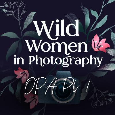 Episode 34: Women in the Wild – OPA Conference Part 1