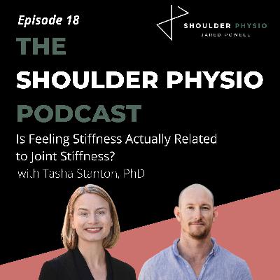 #18 Is feeling stiffness actually related to joint stiffness? With Tasha Stanton