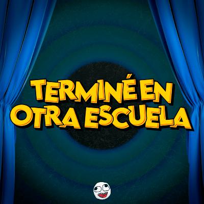 TERMINÉ EN OTRA ESCUELA