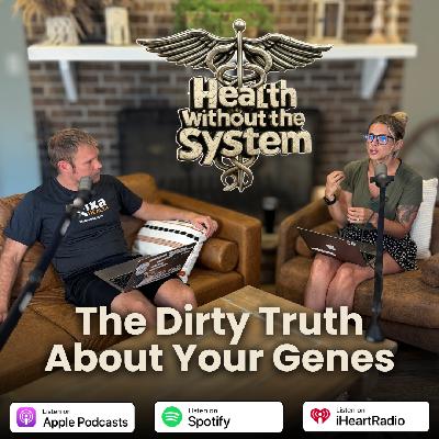 The Dirty Truth About Your Genes - Episode 15