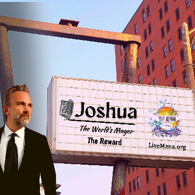 "The Reward" Joshua 'The World's Mayor'