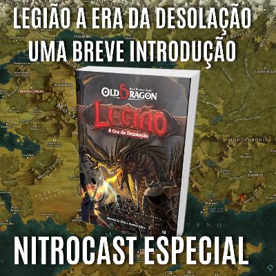 NITROCAST ESPECIAL - LEGIÃO_ A ERA DA DESOLAÇÃO RPG - Uma Breve Introdução! NITROCAST ESPECIAL - LEGIÃO_ A ERA DA DESOLAÇÃO RPG - Uma Breve Introdução!