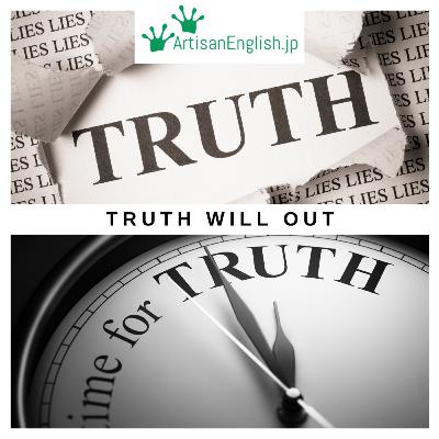 Truth will out - ESL Idiom