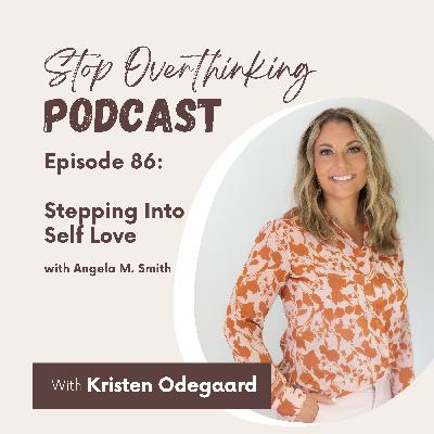 86. Stepping into Self-Love with Angela M. Smith 86. Stepping into Self-Love with Angela M. Smith