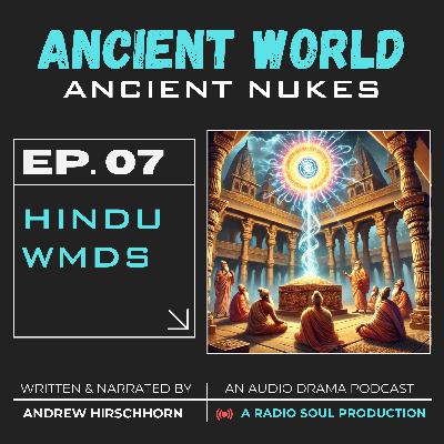Ep. 7: Hindu WMDs Ep. 7: Hindu WMDs