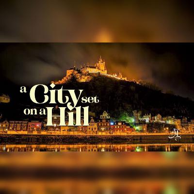 A CITY SET ON A HILL