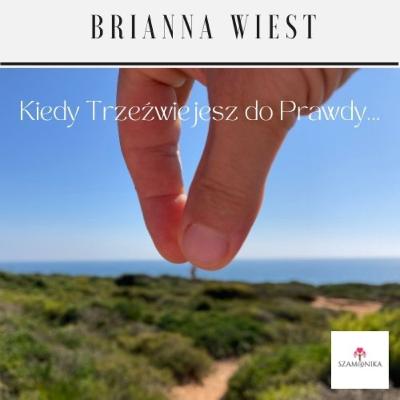 Kiedy trzeźwiejesz do Prawdy - Brianna Wiest - S05E02
