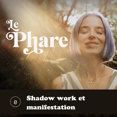 Épisode 8 - Shadow work et manifestation