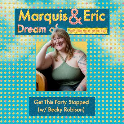 Get This Party Stopped (w/ Becky Robison)