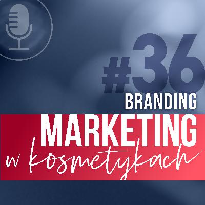 #36. Co marketer powinien wiedzieć o brandingu