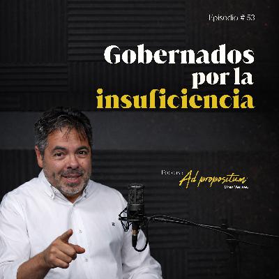 Gobernados por la insuficiencia Gobernados por la insuficiencia