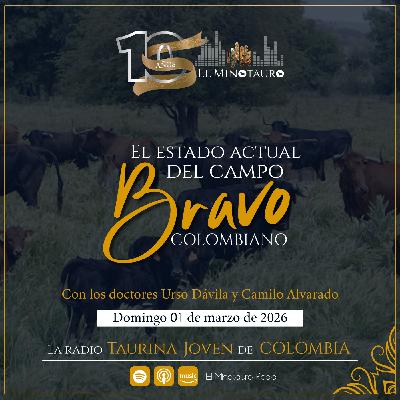 El Minotauro Radio (La preocupante salud del campo bravo colombiano) 2026-03-01