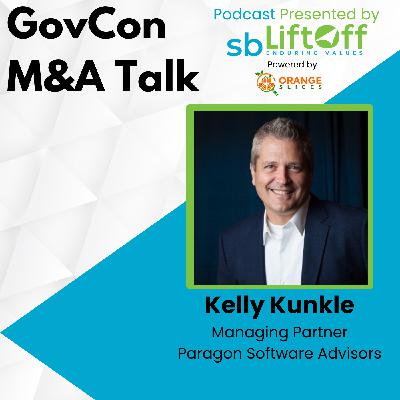 GovCon M&A Talk: New sbLiftOff advisor Kelly Kunkle on Software M&A, Valuation, and the Role of AI GovCon M&A Talk: New sbLiftOff advisor Kelly Kunkle on Software M&A, Valuation, and the Role of AI
