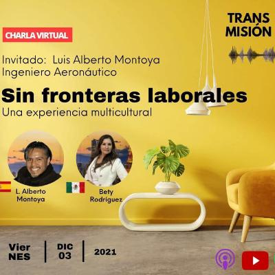Episodio 3 . Sin fronteras laborales, una experiencia multicultural Episodio 3 . Sin fronteras laborales, una experiencia multicultural