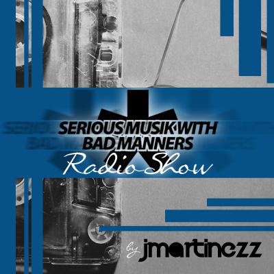 ::: Serious Musik Radio Show by J.Martinezz ::: EP.7:::