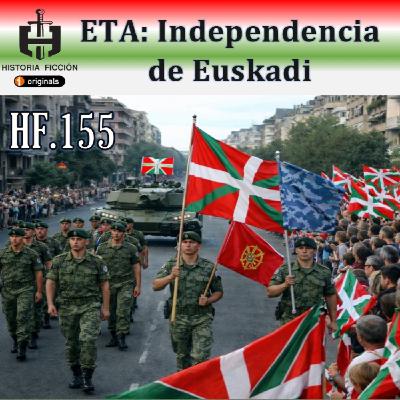 HF.155 – ETA y la Independencia de Euskadi