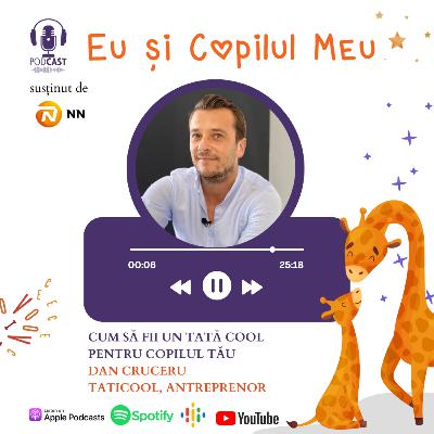 Cum să fii un tată cool pentru copilul tău - Dan Cruceru, Taticool, antreprenor