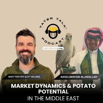 Market Dynamics & Potato Potential In The Middle East With Abdulmohsin Aljarallah