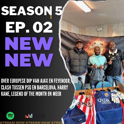 EP02 S5 'Over Europese dip van Ajax en Feyenoor, clash tussen PSG en Barcelona, Harry Kane, Legend of the month en meer