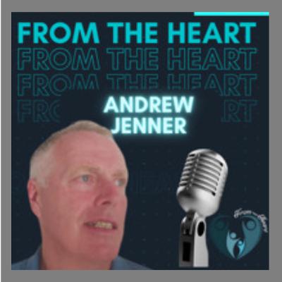 From The Heart with Andrew Jenner From The Heart with Andrew Jenner