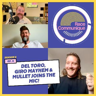 The Race Communiqué: Del Toro Dominates, Giro Mayhem & MULLET JOINS THE MIC!