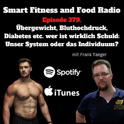 379. Übergewicht, Bluthochdruck, Diabetes etc. wer ist wirklich Schuld: Unser System oder das Individuum? Und was können wir dagegen tun? - mit Frank Taeger