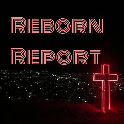 Ep. 100: The One Hundredth Episode Of Reborn Report!