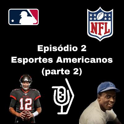 Episodio 2 - Esportes Americanos (parte 2)
