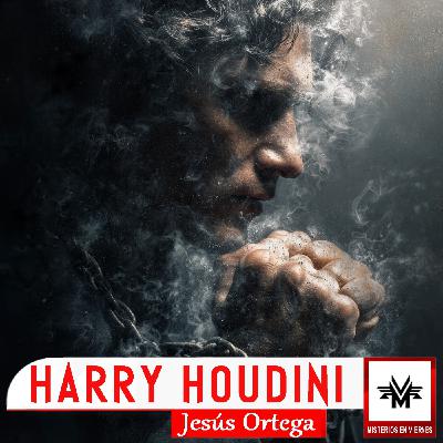 Misterios en Viernes 557 Harry Houdini con Jesus Ortega