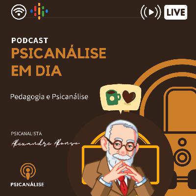Pedagogia e Psicanálise