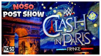 NoSo Post Show - WWE Clash in Paris