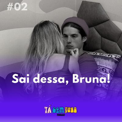 BBB 23 #02 - Sai dessa, Bruna!