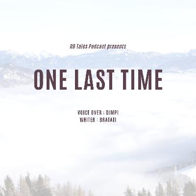 One Last Time - Voice Over: Dimpi, Writer : Bratati